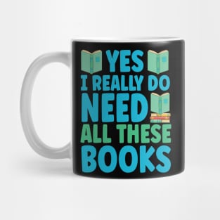 Yes I Really Do Need All These Books Mug